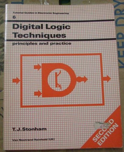 Digital Logic Techniques: Principles and Practice (Tutorial Guides in Electronic Engineering)