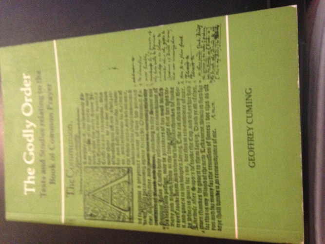 The Godly Order Texts and Studies Relating to the Book of Common Prayer