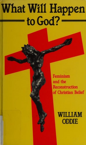 What will happen to God?: Feminism and the reconstruction of Christian belief