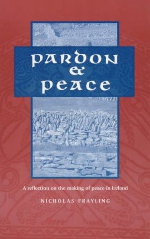 Pardon and Peace A Reflection on the Making of Peace in Ireland