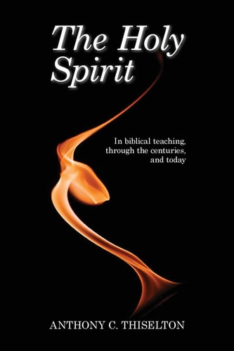 The Holy Spirit In Biblical Teaching, Through the Centuries and Today