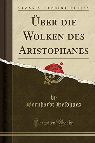 Über Die Wolken Des Aristophanes (Classic Reprint)