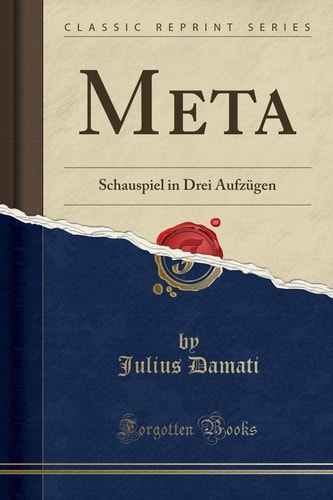 Meta Schauspiel in Drei Aufzügen (Classic Reprint)
