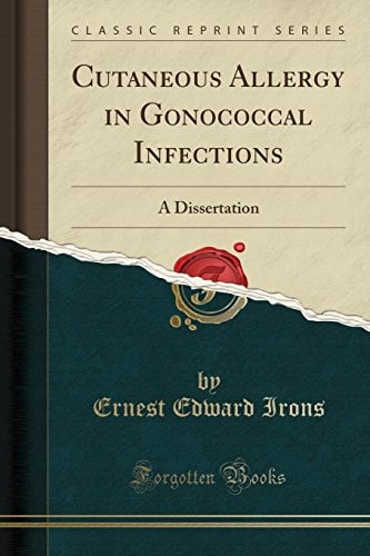 Cutaneous Allergy in Gonococcal Infections A Dissertation (Classic Reprint)