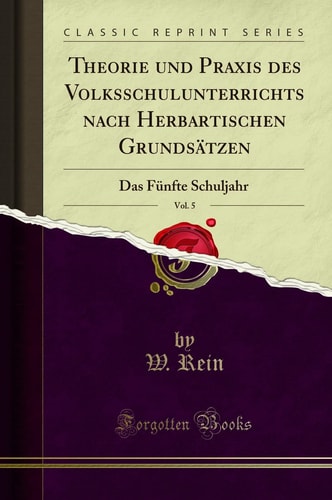 Theorie Und Praxis Des Volksschulunterrichts Nach Herbartischen Grundsätzen, Vol. 5 Das Fünfte Schuljahr (Classic Reprint)
