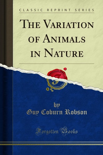 The Variation of Animals in Nature (Classic Reprint)