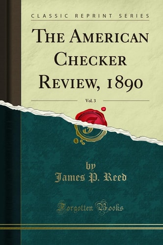 The American Checker Review, 1890, Vol. 3 (Classic Reprint)