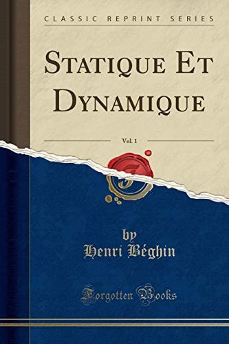 Statique Et Dynamique, Vol. 1 (Classic Reprint)