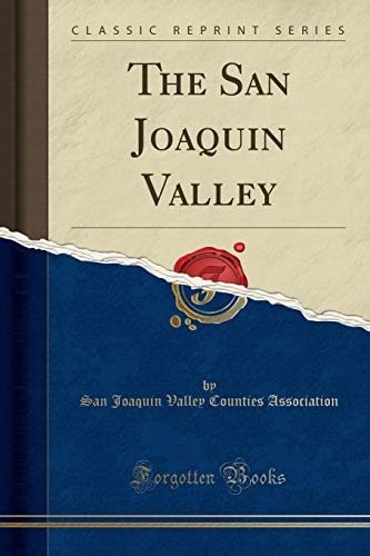 The San Joaquin Valley (Classic Reprint)