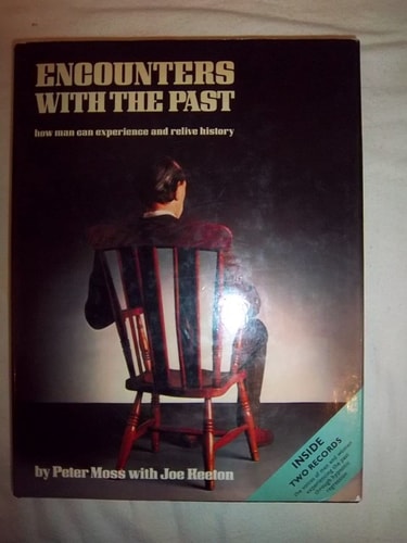 Encounters with the Past How Man Can Experience and Relive History