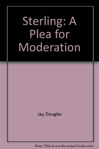 Sterling: Its use and misuse : a plea for moderation