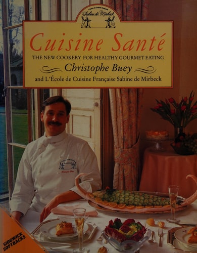 Cuisine Santé The New Cookery for Healthy Gourmet Eating