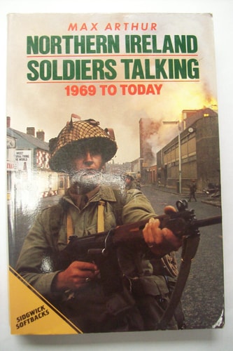 Northern Ireland: Soldiers Talking: 1969 to Today