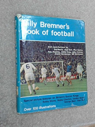 Billy Bremner's Book of Football Star Contributors: Don Revie [and Others]