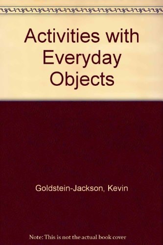 Activities with Everyday Objects