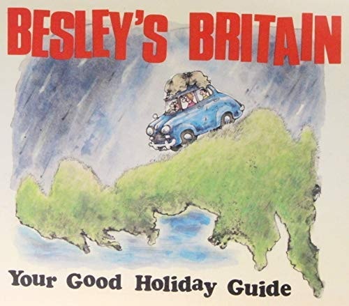 Besley's Britain Your Good Holiday Guide