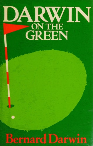 Darwin on the Green A Further Collection of the Golf Writings of Bernard Darwin