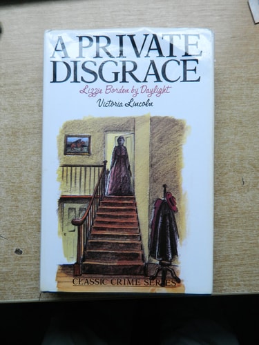 A Private Disgrace Lizzie Borden by Daylight