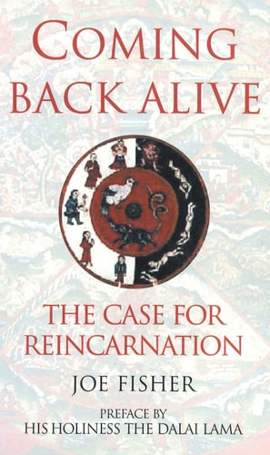 Coming Back Alive The Case for Reincarnation