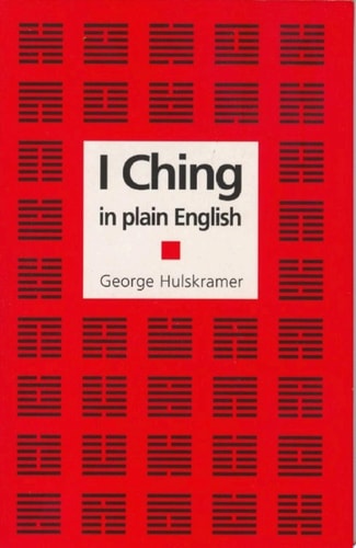 I Ching in Plain English A Concise Interpretation of the Book of Changes