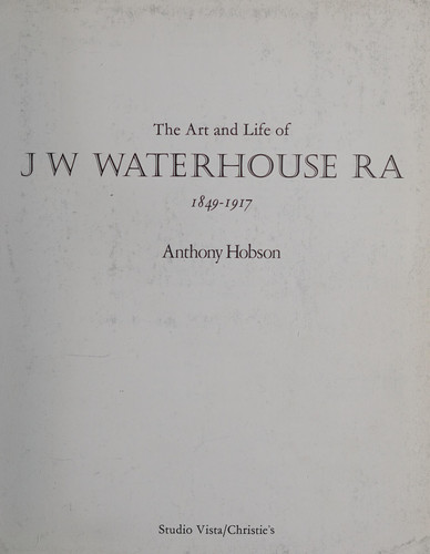 The art and life of J.W. Waterhouse RA 1849-1917
