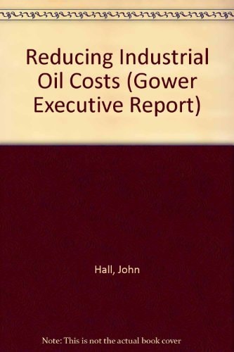 Reducing Industrial Oil Costs (Gower Executive Report)