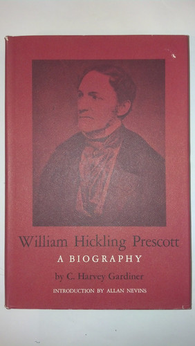 William Hickling Prescott: A Biography