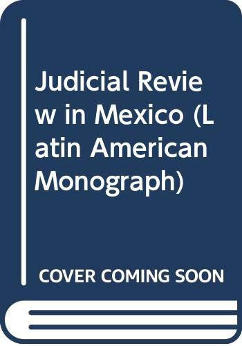 Judicial review in Mexico;: A study of the amparo suit, (Latin American monographs)