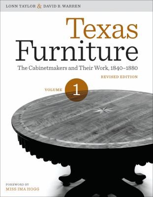 Texas Furniture: The Cabinetmakers and Their Work, 1840-1880