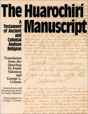 The Huarochiri Manuscript: A Testament of Ancient and Colonial Andean Religion