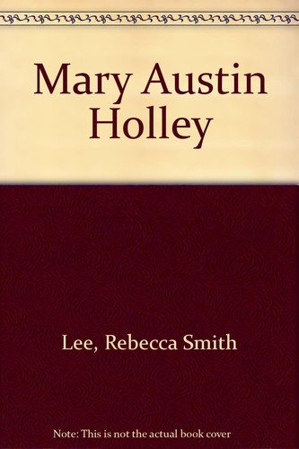 Mary Austin Holley A Biography