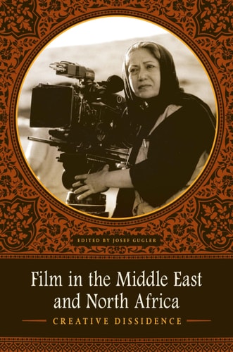 Film in the Middle East and North Africa Creative Dissidence