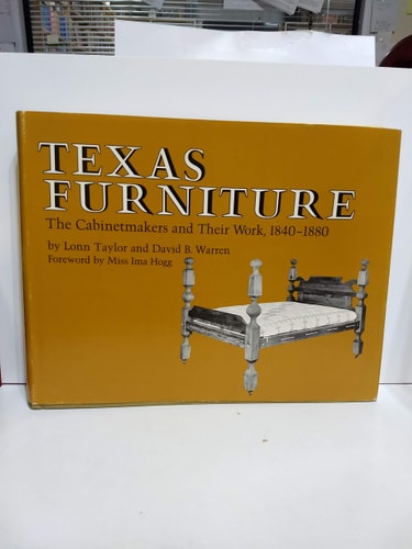 Texas Furniture The Cabinetmakers and Their Work, 1840-1880