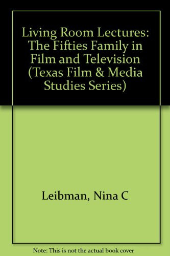 Living Room Lectures: The Fifties Family in Film and Television (Texas Film Studies Series)