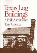 Texas Log Buildings A Folk Architecture