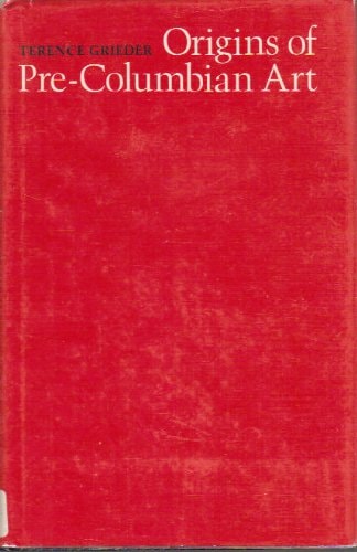 Origins of Pre-Columbian Art (The Texas Pan American Series)