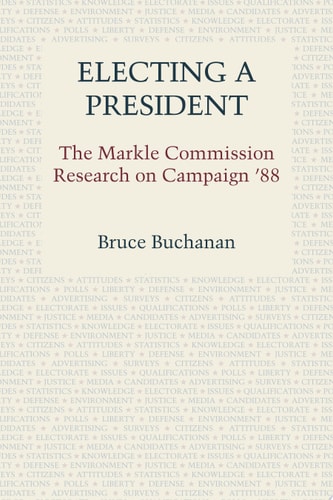 Electing a President The Markle Commission Research on Campaign '88