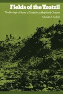 Fields of the Tzotzil The Ecological Bases of Tradition in Highland Chiapas