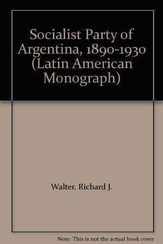 The Socialist Party of Argentina, 1890-1930 (Latin American monographs ; no. 42)