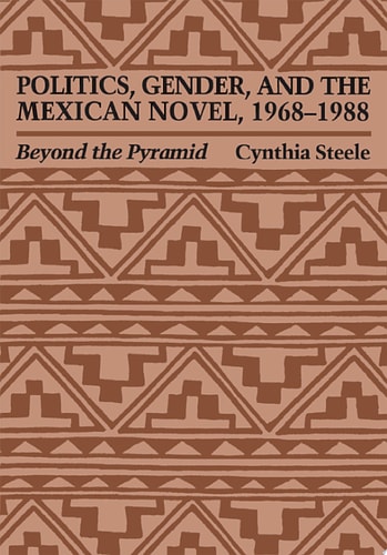 Politics, Gender, and the Mexican Novel, 1968-1988
