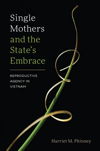 Single Mothers and the State's Embrace Reproductive Agency in Vietnam