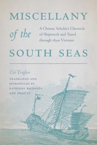 Miscellany of the South Seas A Chinese Scholar's Chronicle of Shipwreck and Travel through 1830s Vietnam