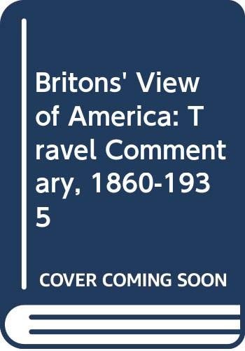 Britons View America : Travel Commentary, 1860-1935