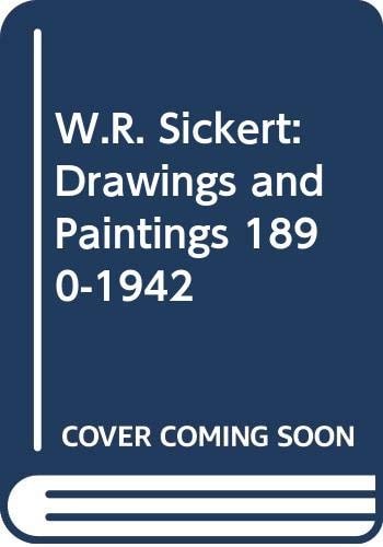 W.R. Sickert Drawings and Paintings, 1890-1942