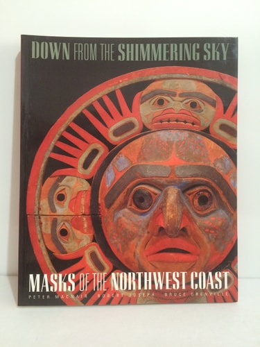 Down from the Shimmering Sky: Masks of the Northwest Coast