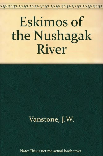 Eskimos of the Nushagak River An Ethnographic History