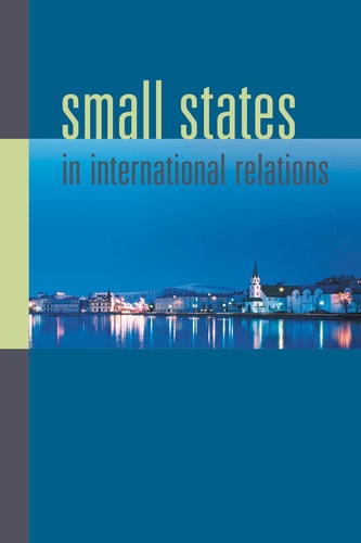 Small States in International Relations (New Directions in Scandinavian Studies)