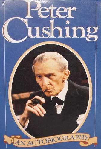 Peter Cushing An Autobiography