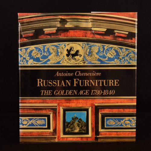 Russian Furniture The Golden Age, 1780-1840