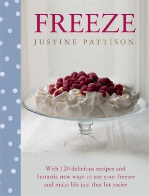 How To Freeze A Cupcake And 100 Other Delicious Fresh And Timesaving Recipes To Feed Your Family